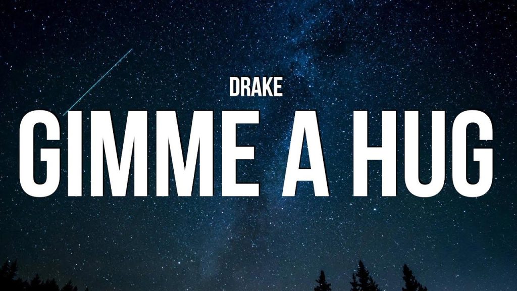 متن و ترجمه آهنگ GIMME A HUG از Drake