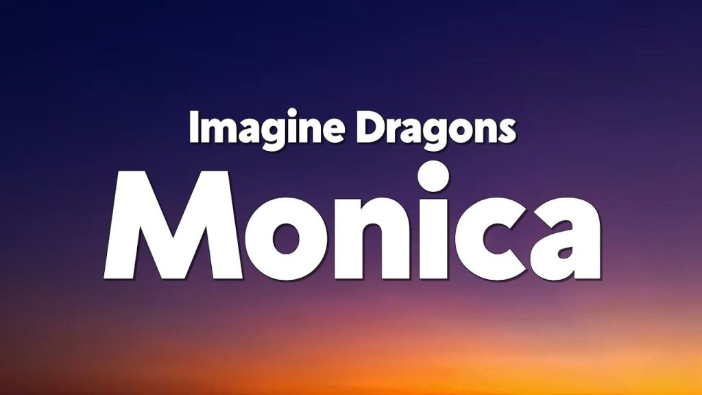 متن و ترجمه آهنگ Monica از Imagine Dragons