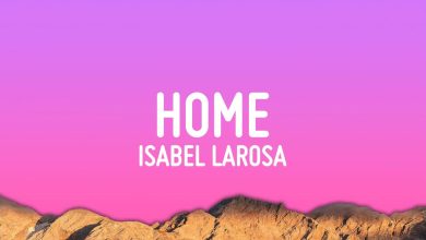 متن و ترجمه آهنگ Home از Isabel LaRosa
