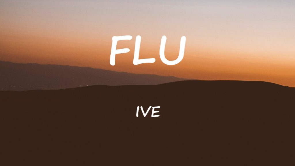 متن و ترجمه آهنگ FLU از IVE