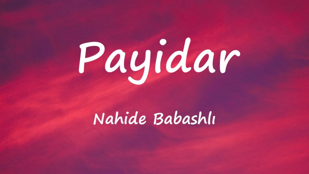 متن و ترجمه آهنگ Payidar از Nahide Babashlı
