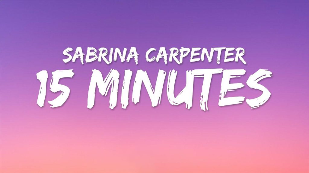 متن و ترجمه آهنگ 15 Minutes از Sabrina Carpenter