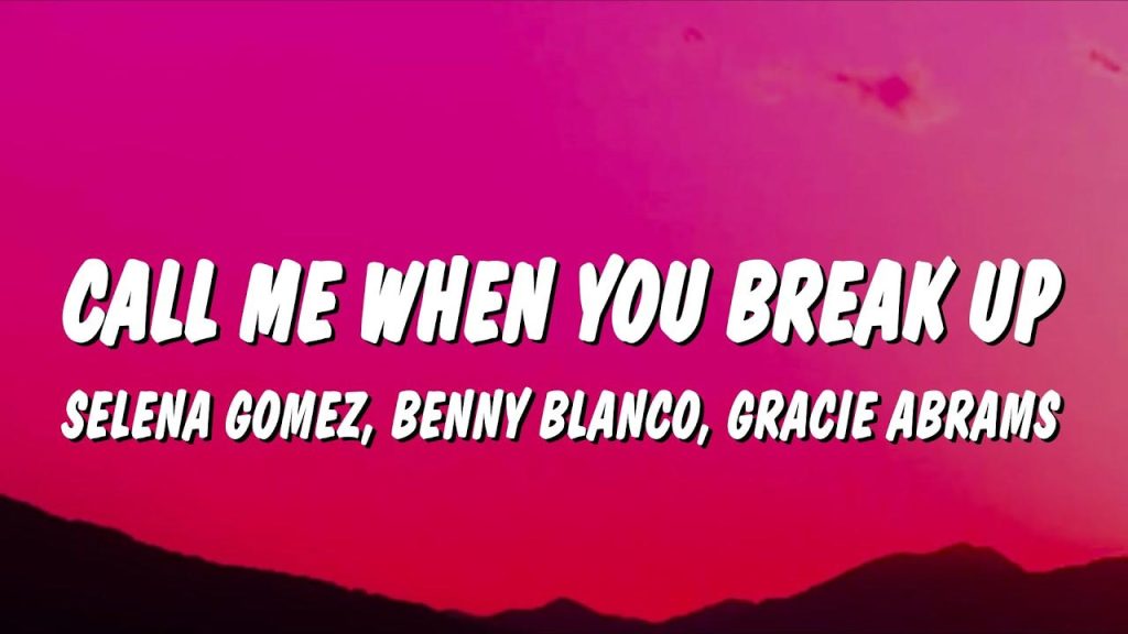 متن و ترجمه آهنگ Call Me When You Break Up از Selena Gomez و Gracie Abrams