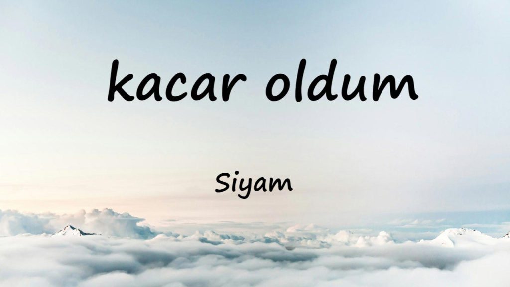 متن و ترجمه آهنگ Kacar Oldum از Siyam