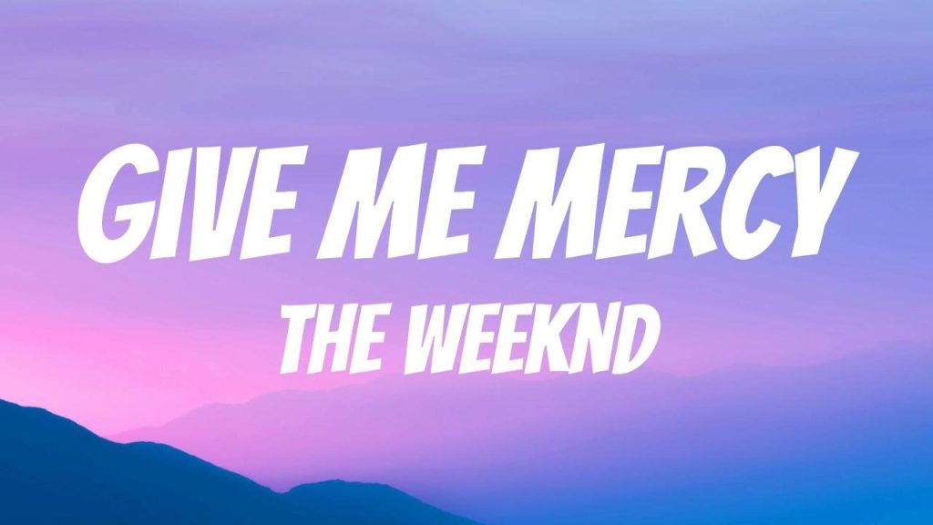 متن و ترجمه آهنگ Give Me Mercy از The Weeknd