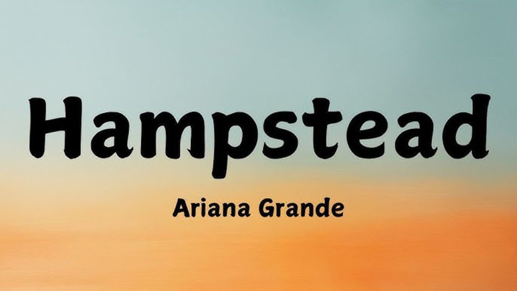 متن و ترجمه آهنگ Hampstead از Ariana Grande