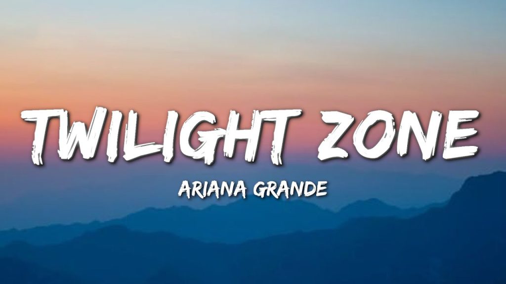 متن و ترجمه آهنگ twilight zone از Ariana Grande