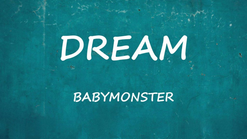 متن و ترجمه آهنگ DREAM از BABYMONSTER