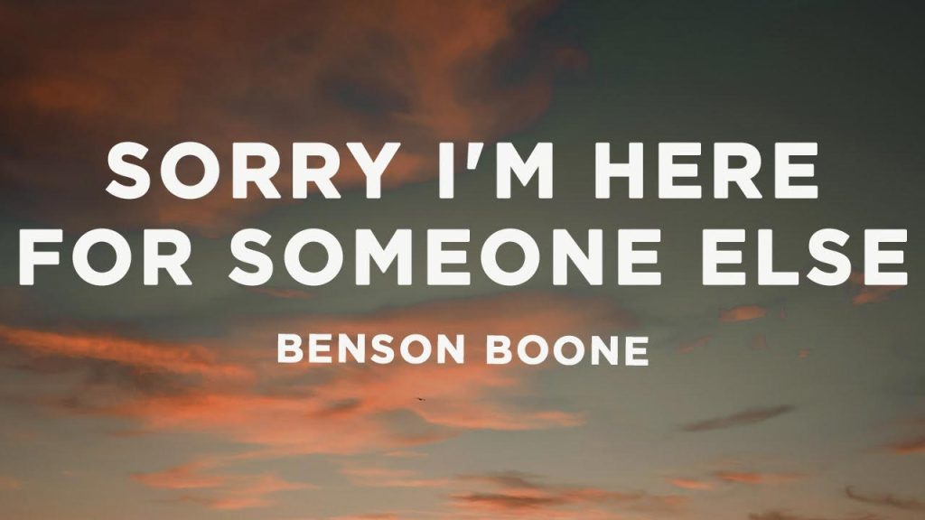 متن و ترجمه آهنگ Sorry I'm Here For Someone Else از Benson Boone
