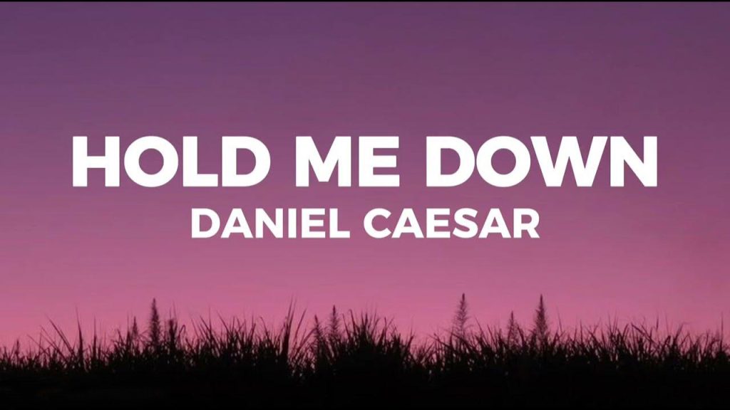 متن و ترجمه آهنگ Hold Me Down از Daniel Caesar
