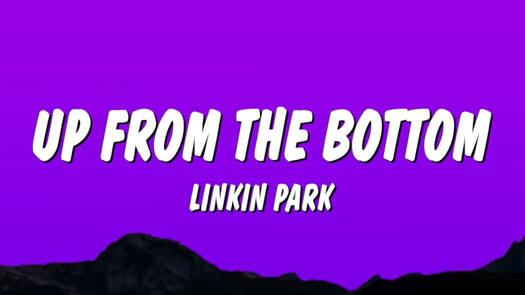 متن و ترجمه آهنگ Up From The Bottom از Linkin Park