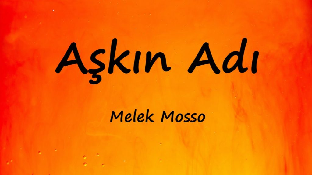 متن و ترجمه آهنگ Aşkın Adı از Melek Mosso