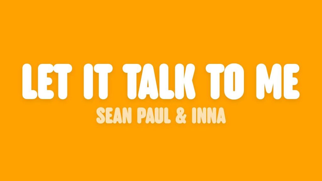 متن و ترجمه آهنگ Let It Talk To Me از INNA و Sean Paul