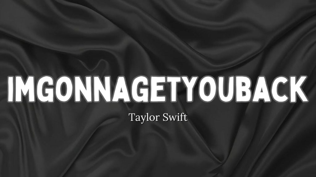 متن و ترجمه آهنگ imgonnagetyouback از Taylor Swift