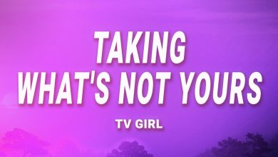 متن و ترجمه آهنگ Taking What’s Not Yours از TV Girl