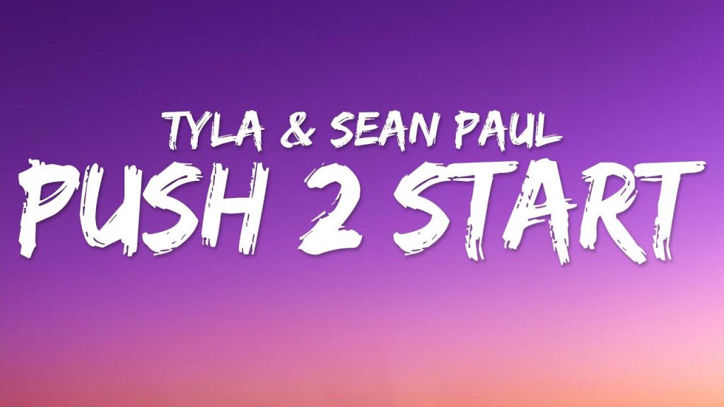متن و ترجمه آهنگ PUSH 2 START (REMIX) از Tyla و Sean Paul
