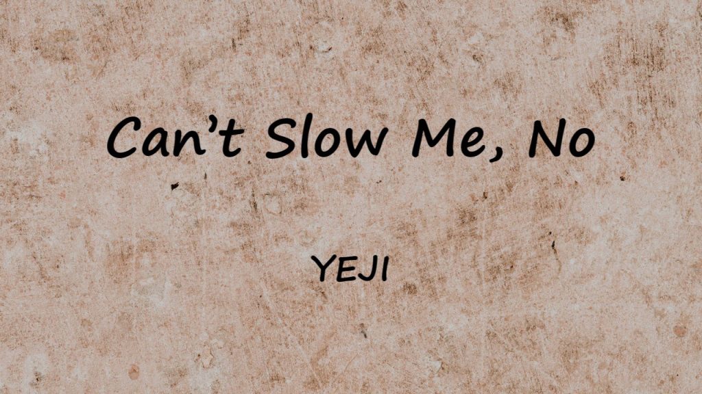 متن و ترجمه آهنگ Can't Slow Me No از YEJI عضو گروه ITZY