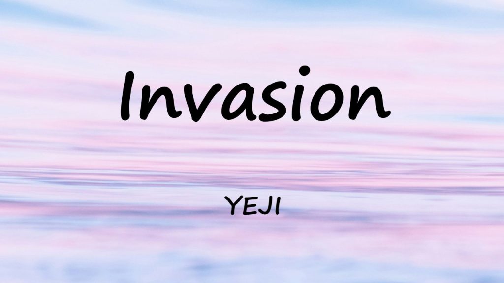 متن و ترجمه آهنگ Invasion از YEJI عضو گروه ITZY