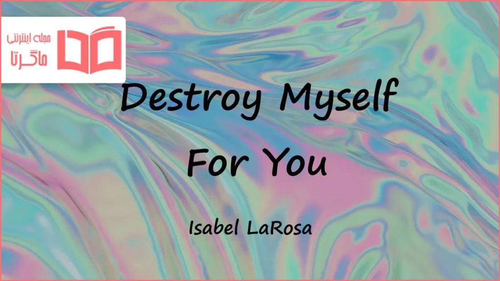 متن و ترجمه آهنگ Destroy Myself For You از Isabel LaRosa