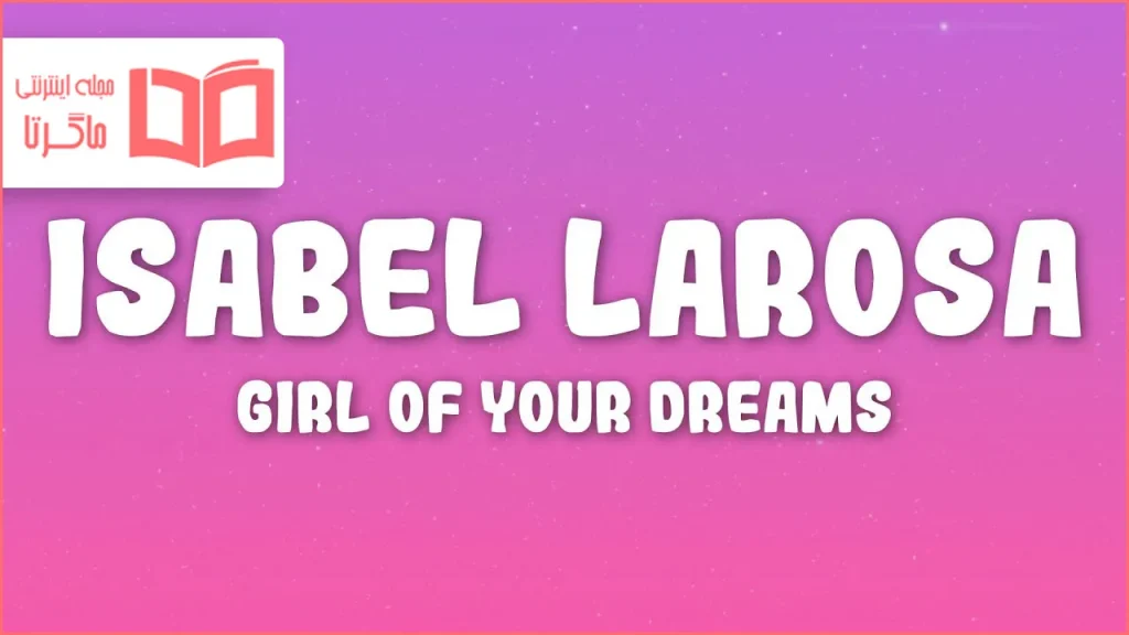 متن و ترجمه آهنگ Girl Of Your Dreams از Isabel LaRosa