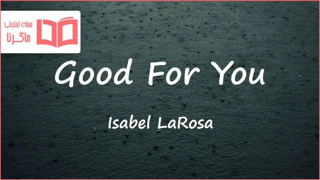 متن و ترجمه آهنگ Good For You از Isabel LaRosa