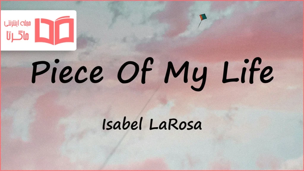 متن و ترجمه آهنگ Piece Of My Life از Isabel LaRosa