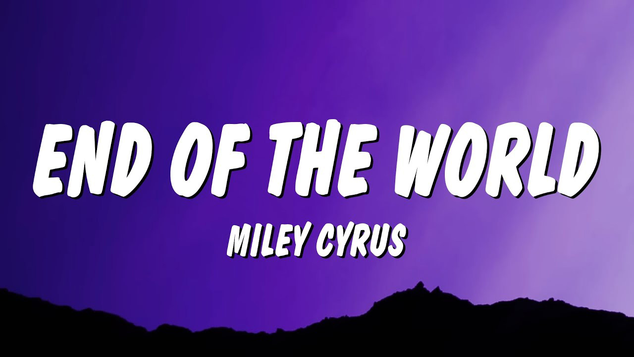 متن و ترجمه آهنگ End of the World از Miley Cyrus - ماگرتا