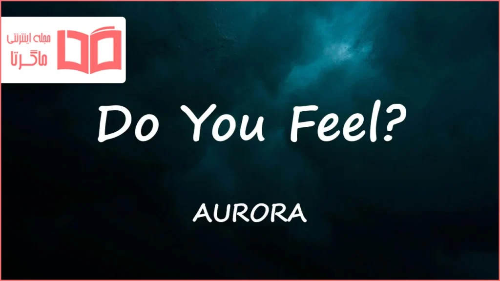 متن و ترجمه آهنگ Do You Feel از AURORA