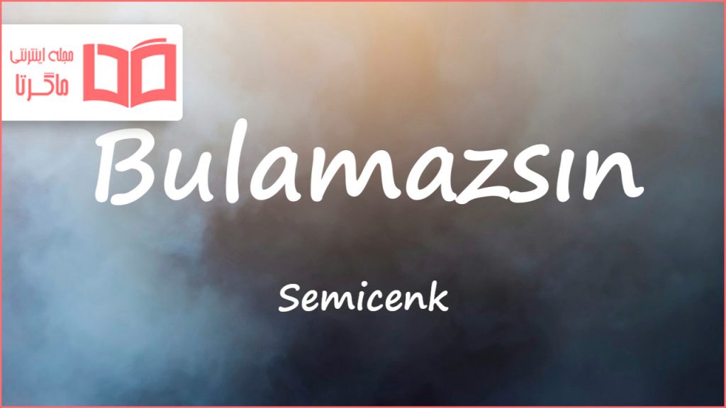 متن و ترجمه آهنگ Bulamazsın از Semicenk