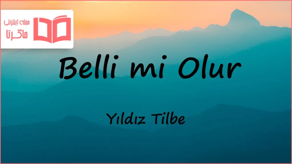 متن و ترجمه آهنگ Belli mi Olur از Yıldız Tilbe