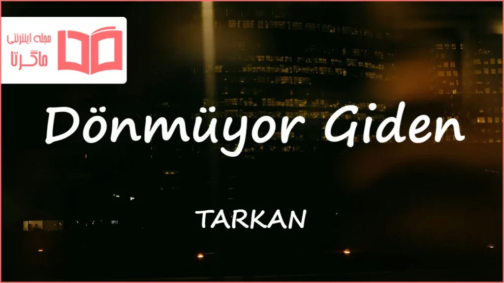 متن و ترجمه آهنگ Dönmüyor Giden از TARKAN