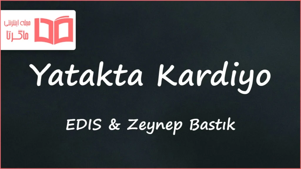 متن و ترجمه آهنگ Yatakta Kardiyo از EDIS و Zeynep Bastık