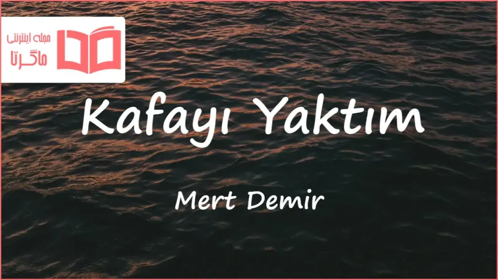 متن و ترجمه آهنگ Kafayı Yaktım از Mert Demir