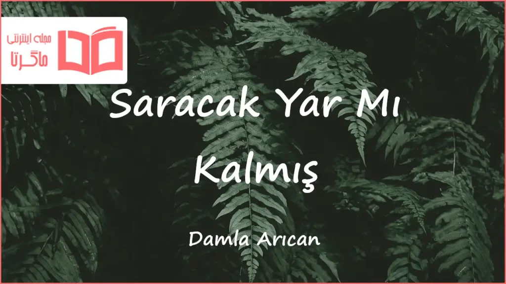 متن و ترجمه آهنگ Saracak Yar Mı Kalmış از Damla Arıcan