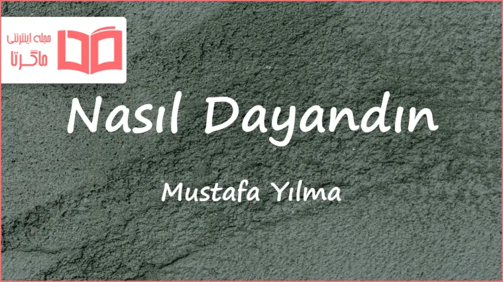 متن و ترجمه آهنگ Nasıl Dayandın از Mustafa Yılmaz