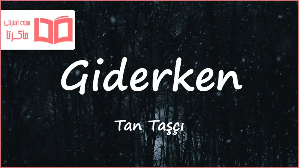 متن و ترجمه آهنگ Giderken از Tan Taşçı