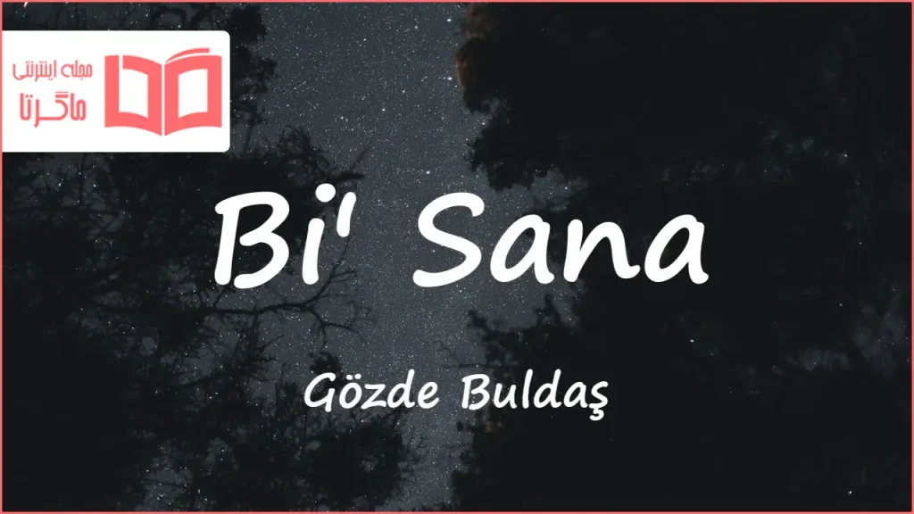 متن و ترجمه آهنگ Bi' Sana از Gözde Buldaş