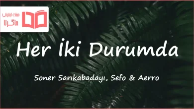متن و ترجمه آهنگ Her İki Durumda از Soner Sarıkabadayı و Sefo و Aerro