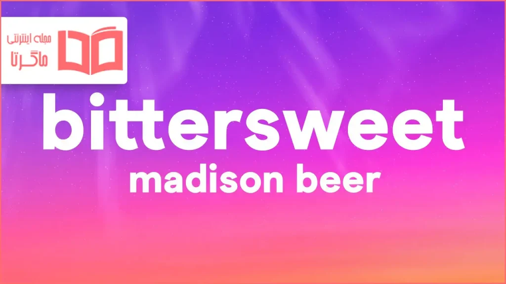 متن و ترجمه آهنگ bittersweet از Madison Beer