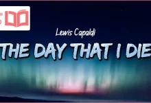 متن و ترجمه آهنگ The Day That I Die از Lewis Capaldi
