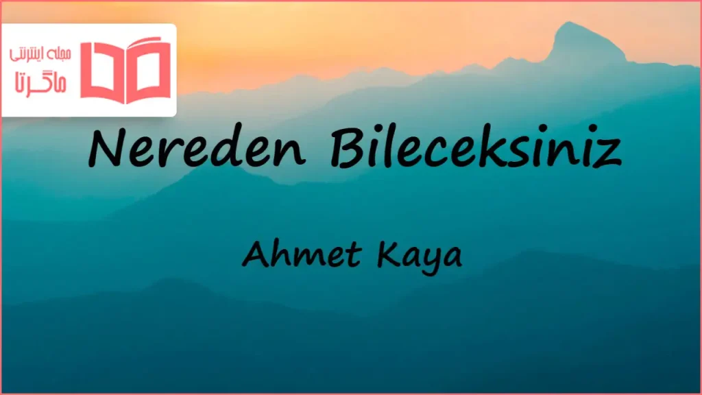 متن و ترجمه آهنگ Nereden Bileceksiniz از Ahmet Kaya