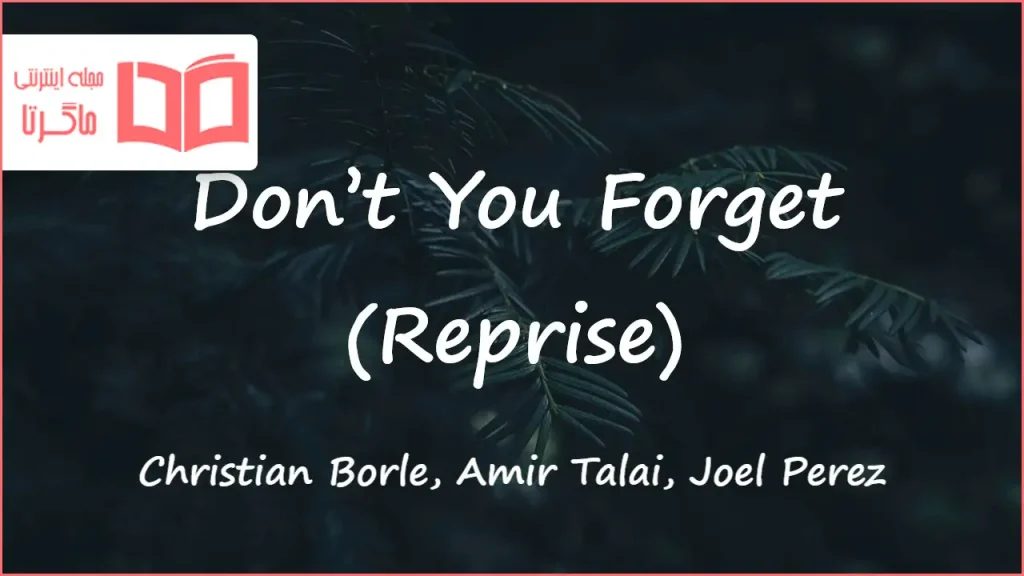 متن و ترجمه آهنگ Don’t You Forget (Reprise) از Christian Borle و Amir Talai و Joel Perez و Sam Haft و Andrew Underberg