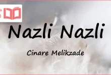 متن و ترجمه آهنگ Nazli Nazli از Cinare Melikzade