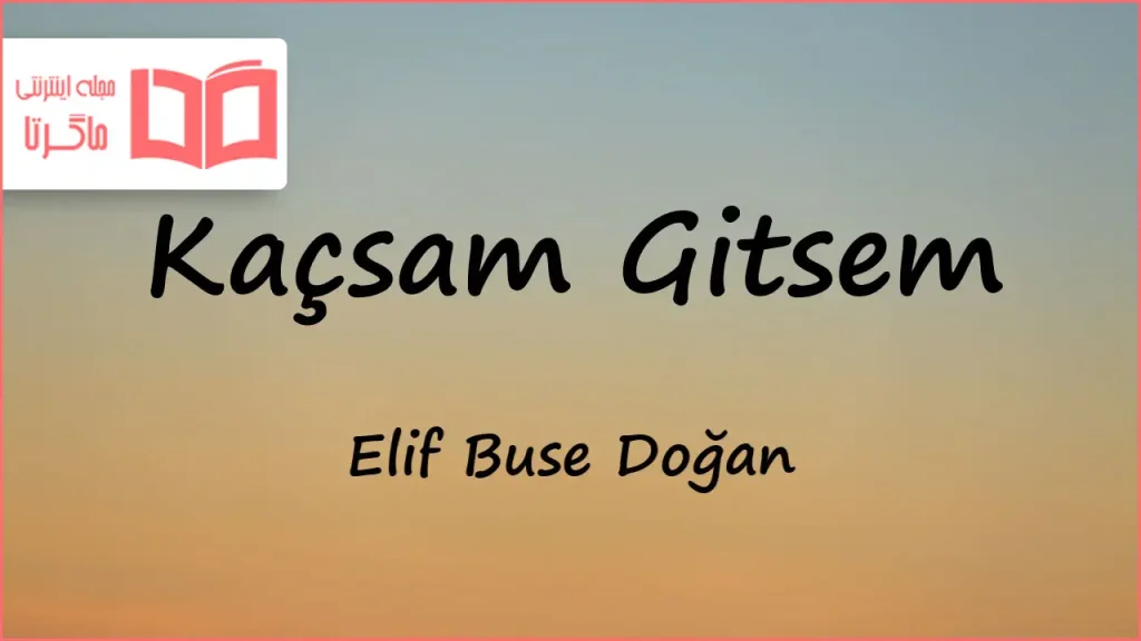 متن و ترجمه آهنگ Kaçsam Gitsem از Elif Buse Doğan
