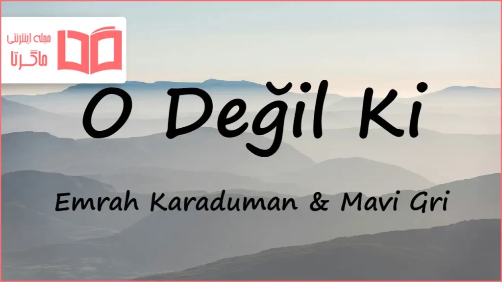 متن و ترجمه آهنگ O Değil Ki از Emrah Karaduman و Mavi Gri