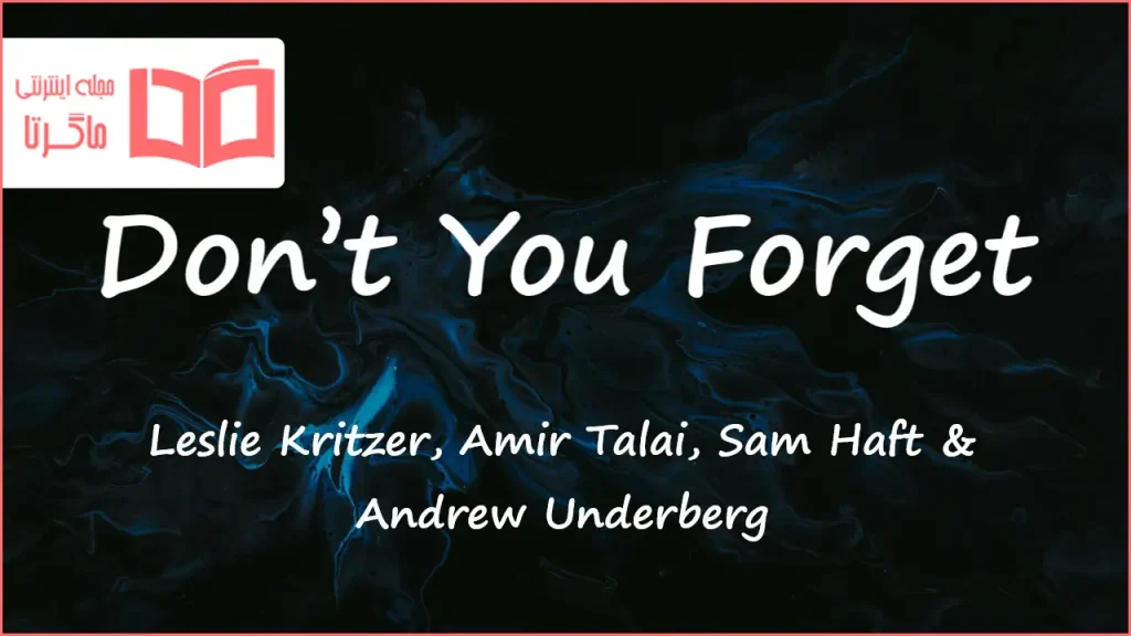 متن و ترجمه آهنگ Don’t You Forget از Leslie Kritzer و Amir Talai و Sam Haft و Andrew Underberg