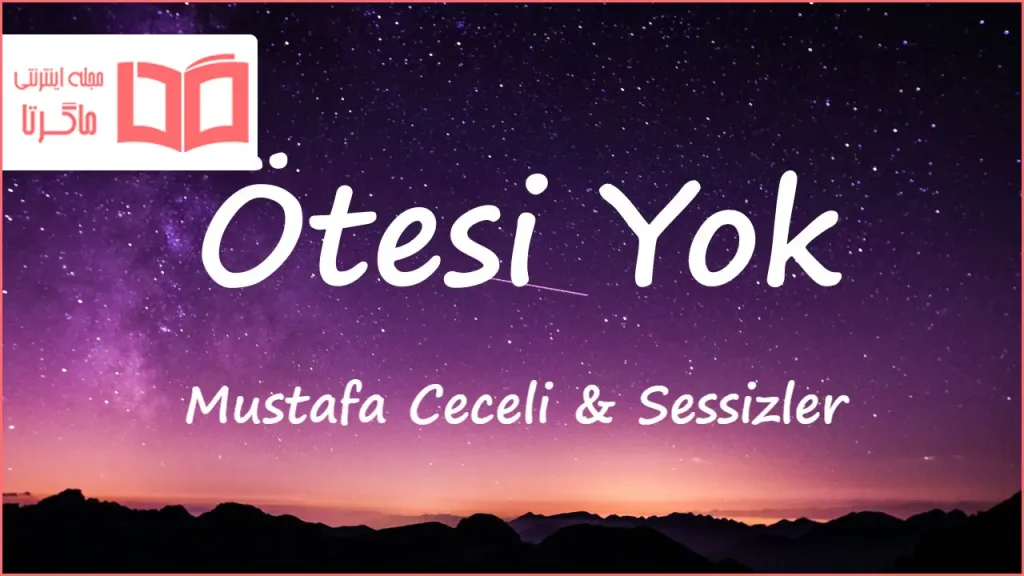 متن و ترجمه آهنگ Ötesi Yok از Mustafa Ceceli و Sessizler