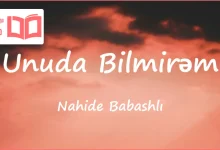متن و ترجمه آهنگ Unuda Bilmirem از Nahide Babashlı