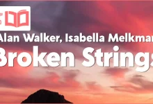 متن و ترجمه آهنگ Broken Strings از Alan Walker و Isabella Melkman و Katherine O’Ryan