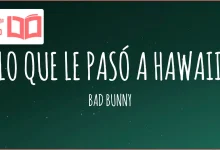 متن و ترجمه آهنگ LO QUE LE PASÓ A HAWAii از Bad Bunny